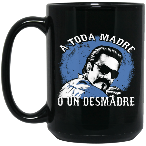 A Toda Madre O Un Desmadre Funny Mexican Mug 4