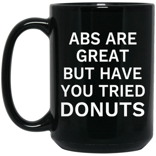 Abs Are Great But Have You Tried Donuts Mug 3