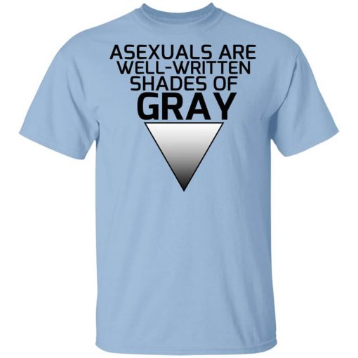 Asexuals Are Well Written Shades Of Gray Shirt