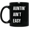 Auntin Ain't Easy Mug