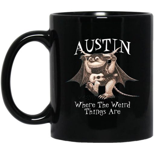 Austin Where The Weird Things Are Mug