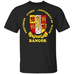 Bangor Prifysgol Cymru University Of Wales Shirt