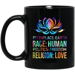 Birthplace Earth Race Human Politics Freedom Religion Love Mug