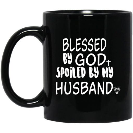 Blessed By God Spoiled By My Husband Mug