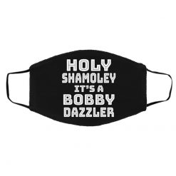 Holy Shamoley It's A Bobby Dazzler Face Mask