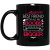 I Love My Best Friend With All My Boobs I Would Say Heart But My Boobs Are Bigger Mug