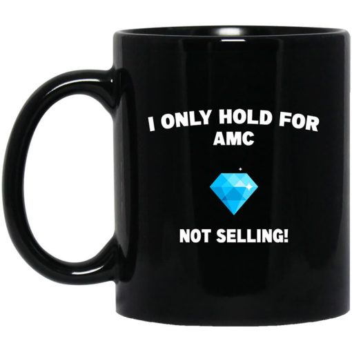 I Only Hold For AMC Not Selling Mug