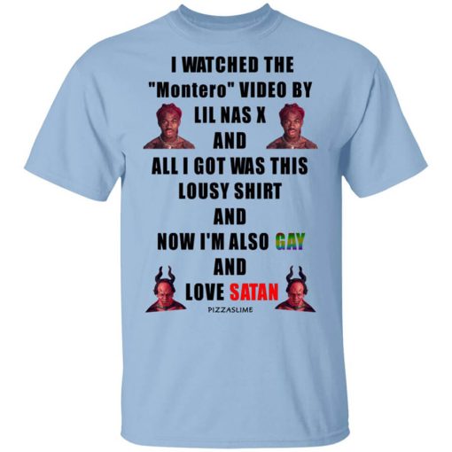 I Watched The Montero Video By Lil Nas X And All I Got Was This Lousy Shirt And Now I'm Also Gay And Love Satan Shirt