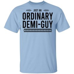 Just An Ordinary Demi-Guy Shirt