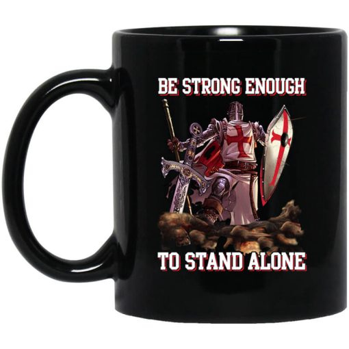 Knight Templar Be Strong Enough To Stand Alone Mug