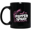 Not A Pepper Spray Kind Of Girl Mug