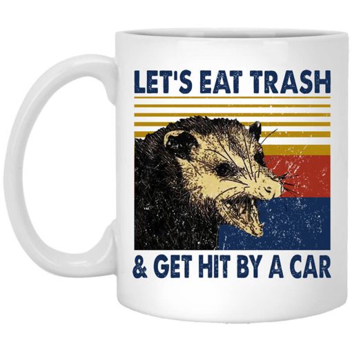 Opossum Let's Eat Trash & Get Hit By A Car Mug