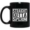 Straight Outta Sperm Mug