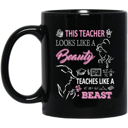 This Teacher Looks Like A Beauty Teaches Like A Beast Mug