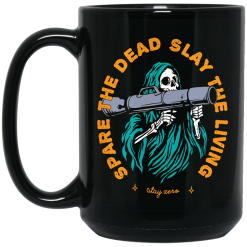 Spare The Dead Slay The Living Stay Zero Mug 6