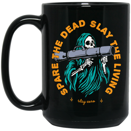 Spare The Dead Slay The Living Stay Zero Mug 3