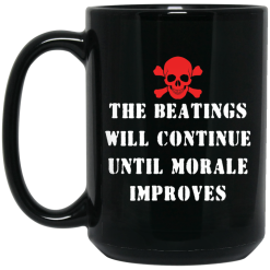 The Beatings Will Continue Until Morale Improves Mug 5