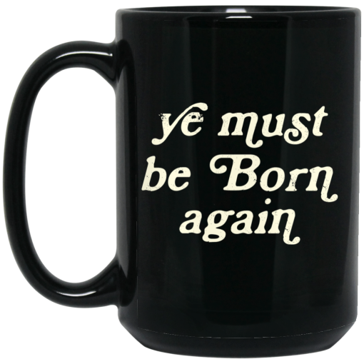 Ye Must Be Born Again Mug 3