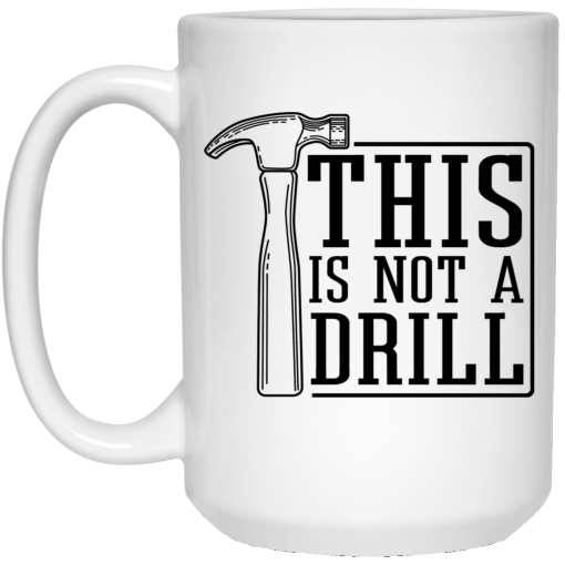 This Is Not A Drill Mug 3