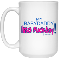 My BabyDaddy Issa Fuckboy Mug 5