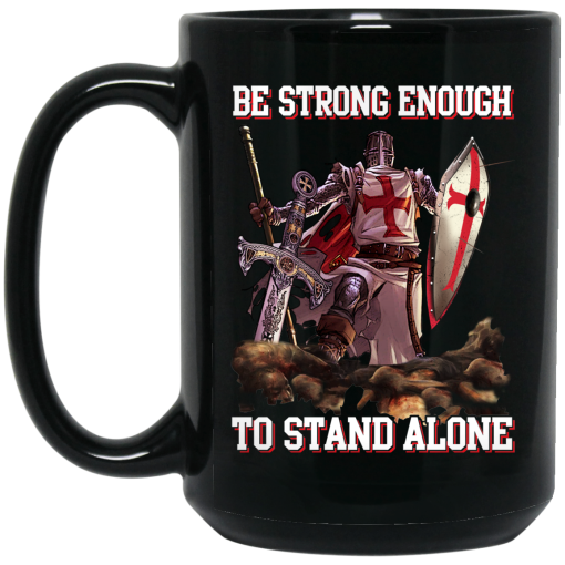 Knight Templar: Be Strong Enough To Stand Alone Mug 3