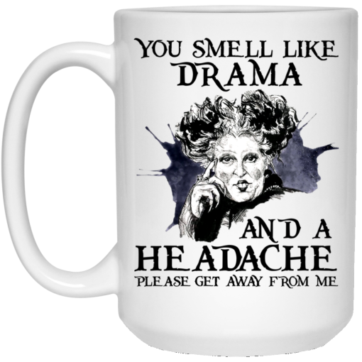 You Smell Like Drama And A Headache Please Get Away From Me Halloween Mug 3