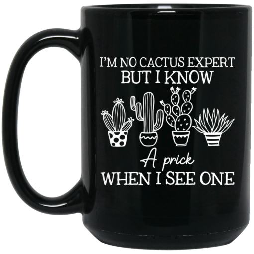 I'm No Cactus Expert But I Know A Prick When I See One Mug 3
