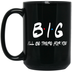 Big I'll Be There For You Friends Mug 6