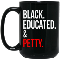 Black Educated & Petty Mug 5