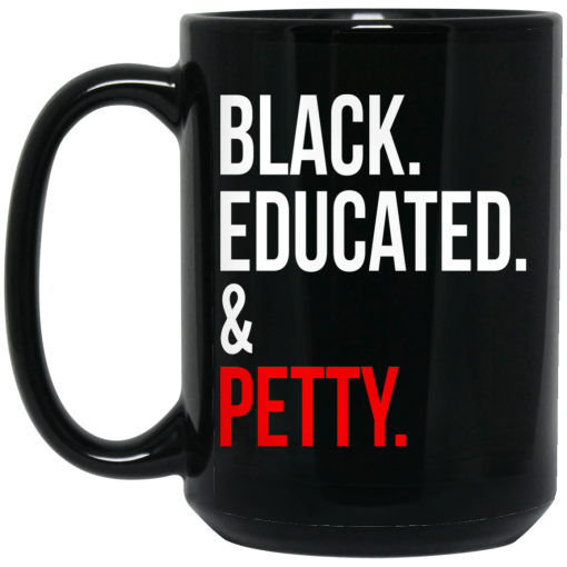 Black Educated & Petty Mug 3