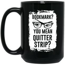 Bookmark? You Mean Quitter Strip Mug 5