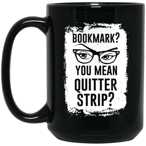 Bookmark? You Mean Quitter Strip Mug 4