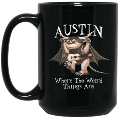 Austin Where The Weird Things Are Mug 6