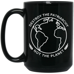 Destroy The Patriarchy Not The Planet Mug 6