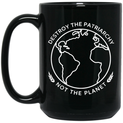 Destroy The Patriarchy Not The Planet Mug 4