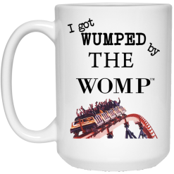 I Got Wumped By The Womp Mug 5