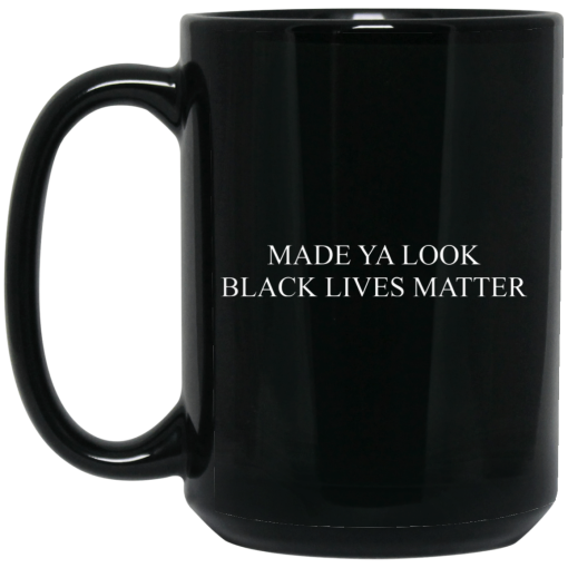 Made Ya Look Black Lives Matter Mug 3