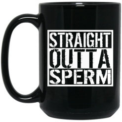 Straight Outta Sperm Mug 5