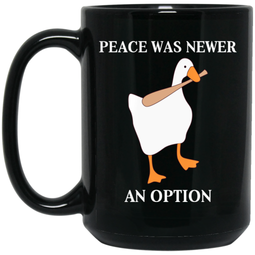 Peace Was Never An Option Goose Mug 3