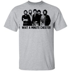Wait A Minute Chester The Band Version T-Shirts, Hoodies, Long Sleeve 27