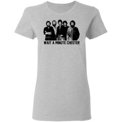 Wait A Minute Chester The Band Version T-Shirts, Hoodies, Long Sleeve 33