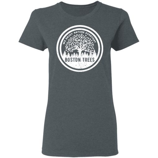 BostonTrees We Enjoy Nature Everyday T-Shirts, Hoodies, Long Sleeve 12