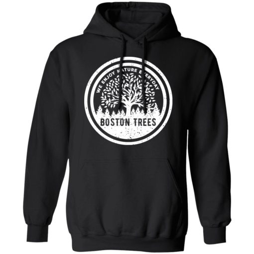 BostonTrees We Enjoy Nature Everyday T-Shirts, Hoodies, Long Sleeve 20