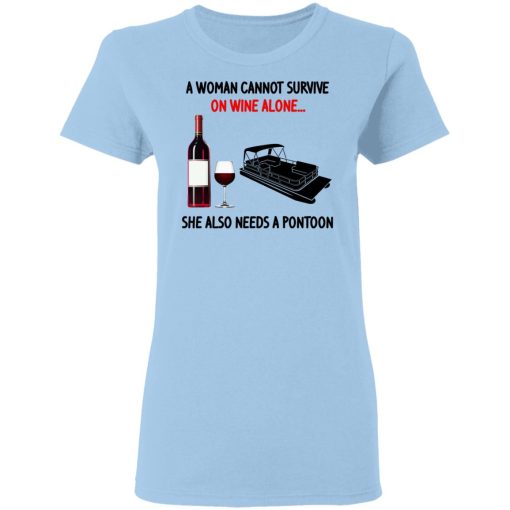 A Woman Cannot Survive On Wine Alone She Also Needs A Pontoon T-Shirts, Hoodies, Long Sleeve 7