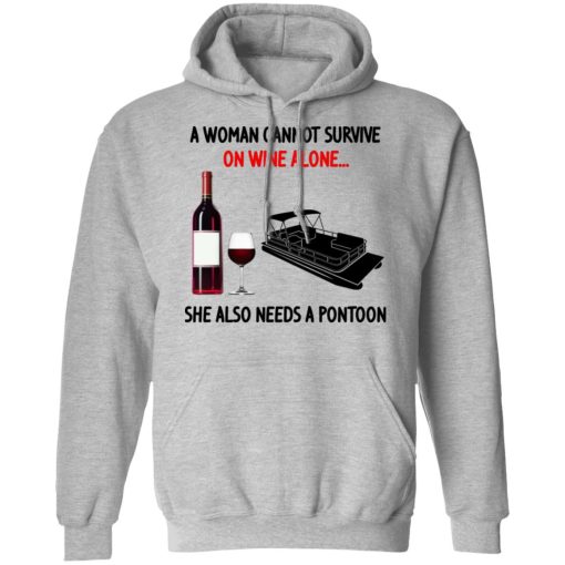 A Woman Cannot Survive On Wine Alone She Also Needs A Pontoon T-Shirts, Hoodies, Long Sleeve 20
