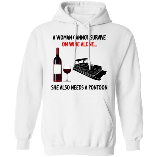 A Woman Cannot Survive On Wine Alone She Also Needs A Pontoon T-Shirts, Hoodies, Long Sleeve 22