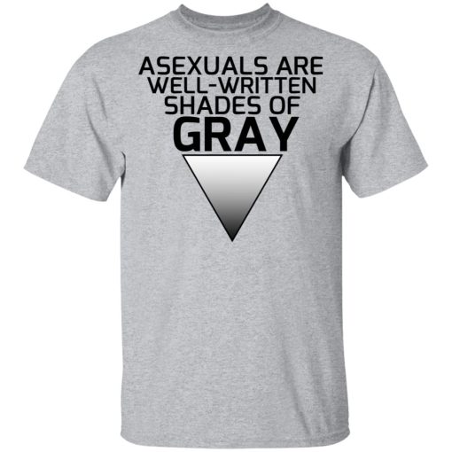 Asexuals Are Well Written Shades Of Gray T-Shirts, Hoodies, Long Sleeve 5