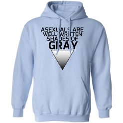 Asexuals Are Well Written Shades Of Gray T-Shirts, Hoodies, Long Sleeve 45