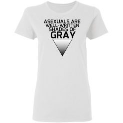 Asexuals Are Well Written Shades Of Gray T-Shirts, Hoodies, Long Sleeve 32
