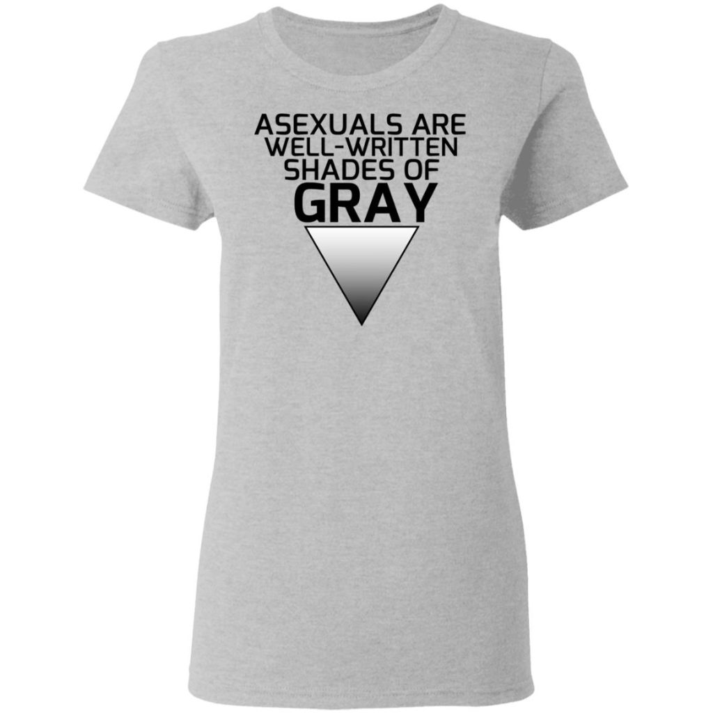 Asexuals Are Well Written Shades Of Gray T Shirts Hoodies Long Sleeve 